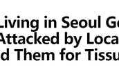 7月11日，一名外國人在韓國借廁紙被暴打被罵滾出韓國，求助警方讓她閉嘴，你怎麼看？